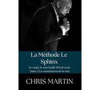 La méthode le Sphinx: Tome 2 la construction de la voix