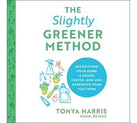 La méthode légèrement écologique : détoxifier Votre Maison Facile, Plus Rapide et Moins coûteux Que Vous ne Le Pensez [Import]