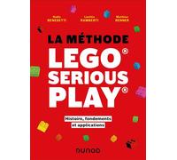 La méthode LEGO® SERIOUS PLAY® Histoire, fondements et applications - Nadia Benedetti - Dunod - broché - Guide
