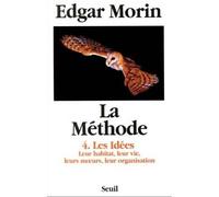 La Méthode Les Idées. Leur habitat, leur vie, leurs moeurs, leur organisation - Edgar Morin - Seuil - broché - Essai