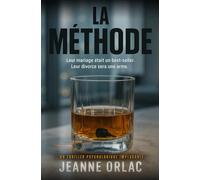 La méthode: Leur mariage était un best-seller. Leur divorce sera une arme. Un thriller psychologique implacable.