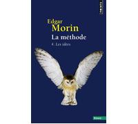 La Méthode - Livre 4 Les Idées. Leur habitat, leur vie, leurs moeurs, leur organisation - Edgar Morin - Points - Poche - Essai