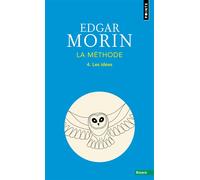 La Méthode - Livre 4 Les Idées. Leur habitat, leur vie, leurs moeurs, leur organisation - Edgar Morin - Points - Poche - Essai