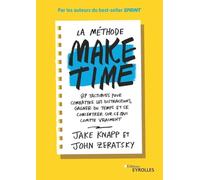 La méthode Make time – 87 tactiques pour combattre les distractions – Groupe Eyrolles