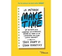 La méthode Make time Jake Knapp (Auteur), John Zeratsky (Auteur)