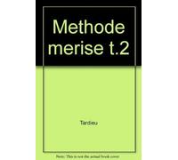 La méthode Merise, tome 2 : Démarche et pratiques