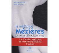 La méthode Mézières - Un concept révolutionnaire Un concept révolutionnaire, mal de dos et malformations ne sont plus une fatalité - Michaël Nisand - Josette Lyon - broché - Guide