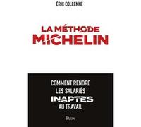 La méthode Michelin -Comment rendre les salariés inaptes au travail
