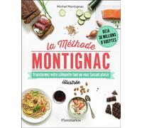La Méthode Montignac illustrée Transformez votre silhouette tout en vous faisant plaisir - Michel Montignac - Flammarion - broché - Guide