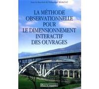 La méthode observationnelle pour le dimensionnement interactif des ouvrages Dominique Allagnat (Auteur)