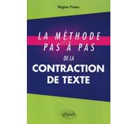 La méthode pas à pas de la contraction de texte - Régine Prime - Ellipses - broché - Scolaire / Universitaire
