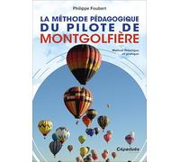 La Méthode Pédagogique Du Pilote De Montgolfière - Manuel Théorique Et Pratique