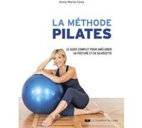 La méthode Pilates - Le guide complet des principales séries d'exercices Anna Maria Cova (Auteur), Elisa Madonna (Traduction)