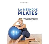 La méthode Pilates - Le guide complet des principales séries d'exercices - Anna Maria Cova - Courrier Du Livre - broché - Guide