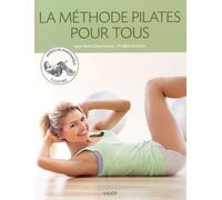 La Méthode Pilates Pour Tous - Approche Anatomique Illustrée