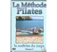 La Méthode Pilates - Volume 2 : La Maîtrise Du Corps