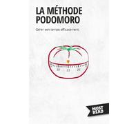 La Méthode Podomoro - Gérer Son Temps Efficacement