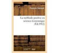 La méthode positive en science économique François Simiand (Auteur)