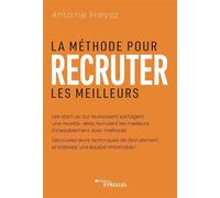 La méthode pour recruter les meilleurs Les start-up qui réussissent partagent un recette : elles recrutent les meilleurs. Inlassablement. Avec méthode. - Antoine Freysz - Eyrolles - broché - Etude
