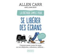 La Méthode pour se libérer des écrans - Allen Carr - Pocket - Poche - Guide