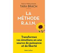 La Méthode R.A.I.N. - Transformez vos émotions en une source de puissance et de liberté
