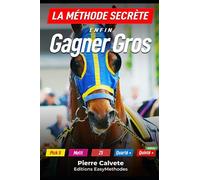 La Méthode Secrète: Enfin Gagner Gros
