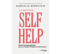 La méthode Self Help - Devenir son propre guérisseur grâce à la thérapie IFS (Système Familial Intérieur) - Gabrielle Bernstein - Les éditions Trédaniel - ebook (ePub) - Guide