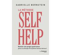 La méthode Self Help - Devenir son propre guérisseur grâce à la thérapie IFS (Système Familial Intérieur) - Gabrielle Bernstein - Tredaniel La Maisnie - broché - Guide