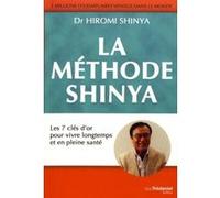 La méthode Shinya Hiromi Shinya (Auteur), André Dommergues (Traduction)