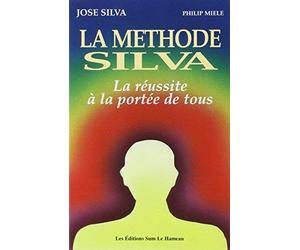 La Méthode Silva : La Réussite à la portée de tous by Silva, José, Miele, Philip (2003) Paperback