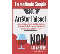 La Méthode Simple pour arrêter l'Alcool