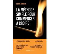 La méthode simple pour commencer à croire: Les clés du Royaume sont sous le paillasson