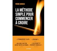 La méthode simple pour commencer à croire: Les clés du Royaume sont sous le paillasson