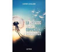 La Méthode Simple Pour Commencer À Pardonner