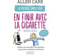 La Méthode simple pour en finir avec la cigarette Allen Carr (Auteur), Véronique Gourdon (Traduction)