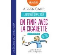La méthode simple pour en finir avec la cigarette : Arrêter de fumer en fait c'est possible ! Allen Carr (Auteur), Charles Borg (Lu par), Jean-François Piet (Traduction)