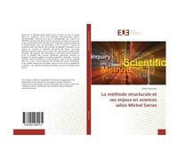 La méthode structurale et ses enjeux en sciences selon Michel Serres - Gilbert Ruboneka - Universitaires Europeennes - broché - Essai