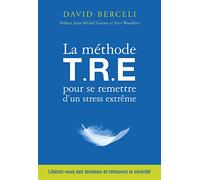 La Méthode T.R.E pour se remettre d'un stress extrême