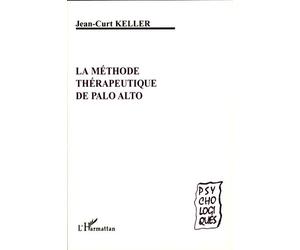 La méthode thérapeutique de Palo Alto - Jean-Curt Keller - L'harmattan - broché - Essai