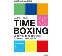 La Méthode timeboxing – Le pouvoir de se concentrer sur une chose à la fois – First