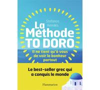 La Méthode To Doro Il ne tient qu'à vous de voir le bonheur partout - Stefanos Xenakis - Pygmalion - broché - Guide