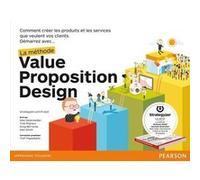 La Méthode Value Proposition Design Alex Osterwalder (Auteur), Yves Pigneur (Auteur), Greg Bernarda (Auteur), Alan Smith (Auteur), Emily Borgeaud (Traduction)