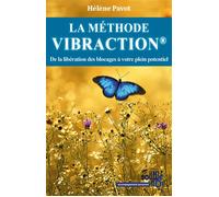 La Méthode Vibraction De la libération des blocages à votre plein potentiel - Hélène Pavot - Souffle D'or Eds - broché - Guide