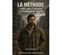 La Méthode: Vivre Libre et Résister à l’Effondrement Sociétal