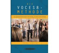 La méthode VOCES8 : le démarrage musical de la journée scolaire - pour la voix, l'esprit et le corps. Avec des formations vidéo en ligne