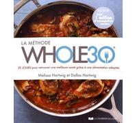 La méthode whole 30 - 30 jours retrouver une meilleure santé grâce à une alimentation adaptée