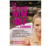 La Méthode Wim Hof Pour Les Femmes - Thérapie Par Le Froid Et Techniques Respiratoires Pour Équilibrer Vos Hormones, Renforcer Votre Santé Et Libérer Votre Potentiel Intérieur