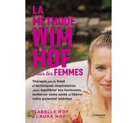 La méthode Wim Hof pour les femmes - Thérapie par le froid et techniques respiratoires pour équilibrer vos hormones, renforcer votre santé et libérer votre potentiel intérieur Laura Hof (Auteur), Isab