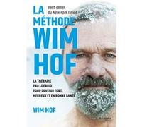 La méthode Wim Hof Wim Hof (Auteur), Véronique Dumont (Traduction)