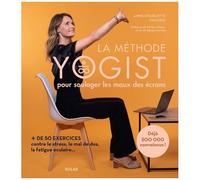 La méthode Yogist – + de 50 exercices contre stress, mal de dos et fatigue oculaire